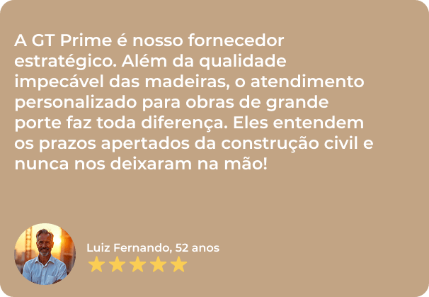 A GT Prime é nosso fornecedor estratégico. Além da qualidade impecável das madeiras, o atendimento personalizado para obras de grande porte faz toda diferença. Eles entendem os prazos apertados da construção civil e nunca nos deixaram na mão!